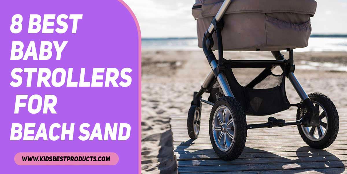 8 Best Baby Strollers for Beach Sand 2024