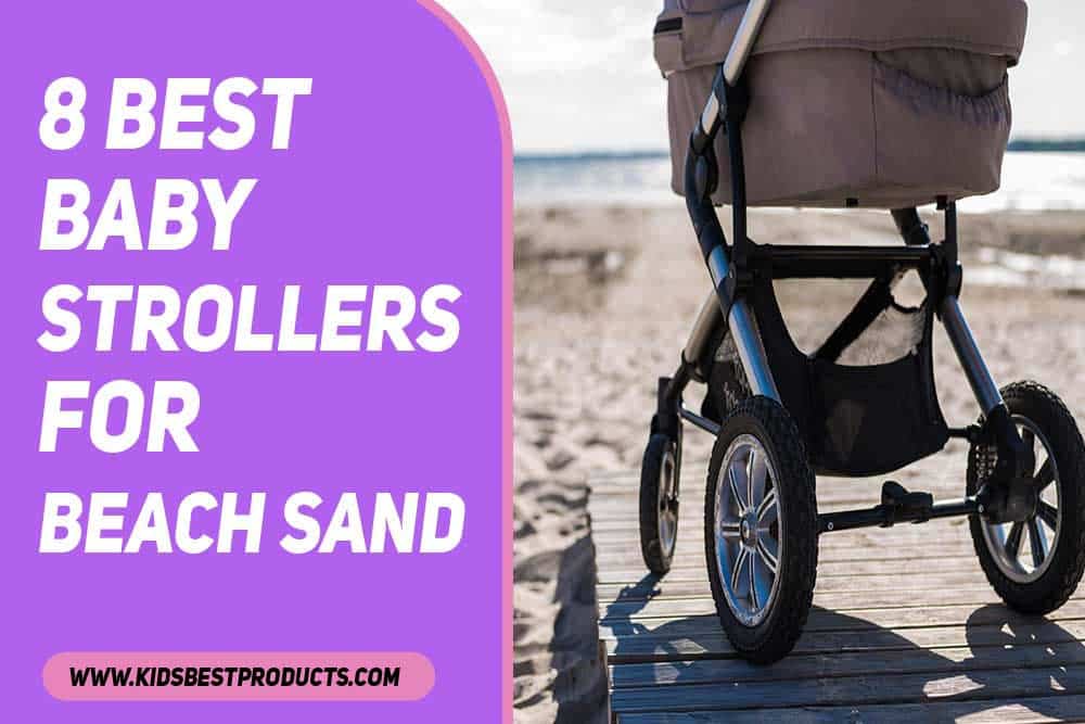 8 Best Baby Strollers for Beach Sand