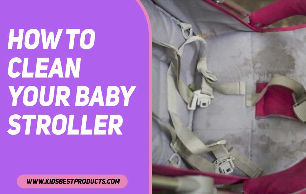 How to Clean Your Baby Stroller