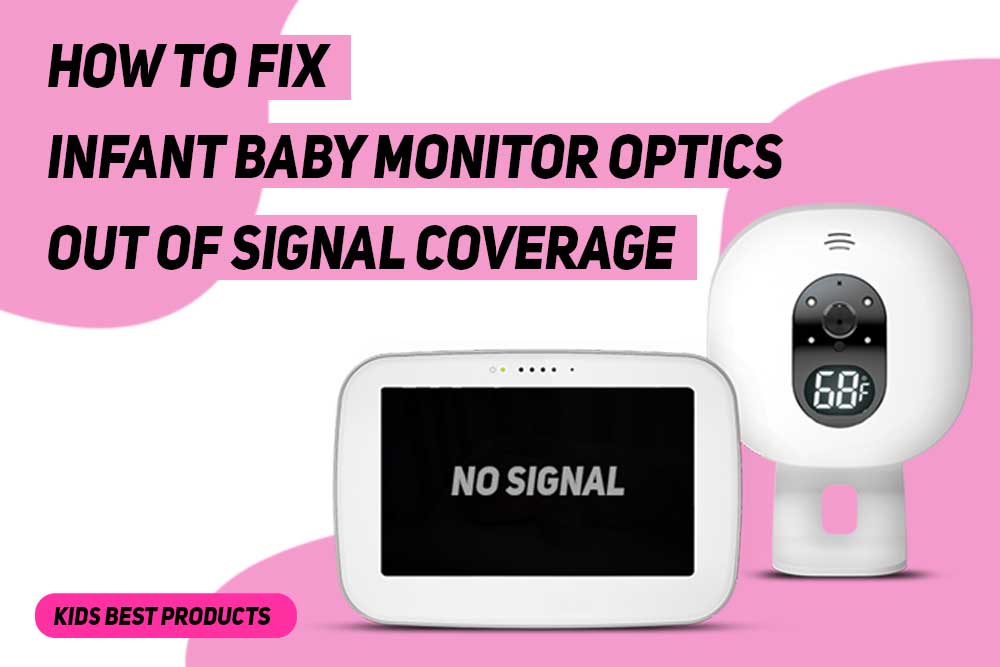 How to Fix Infant Optics Out of Signal Coverage