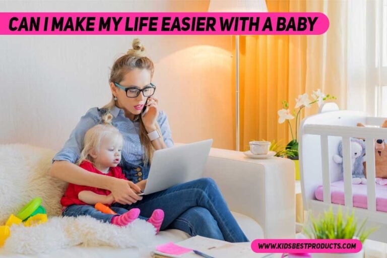 Can I Make My Life Easier with a Baby