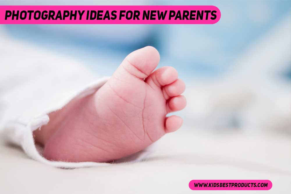 Creative Photography Ideas for New Parents