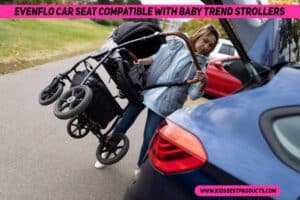Evenflo Car Seat Compatible With Baby Trend Strollers